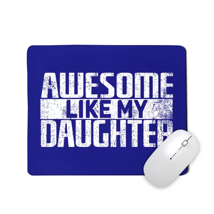 Awesome Like My Daughter Funny Fathers Day Dad Joke Cool Gift Mousepad