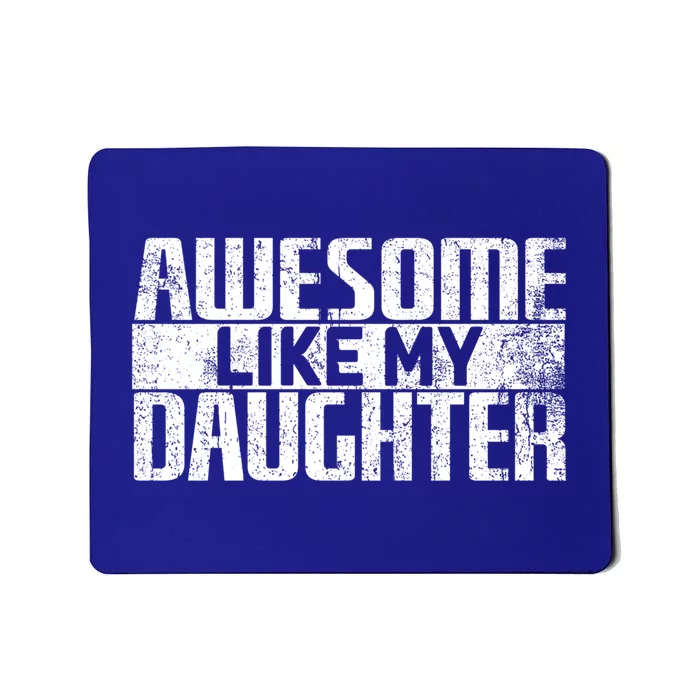 Awesome Like My Daughter Funny Fathers Day Dad Joke Cool Gift Mousepad