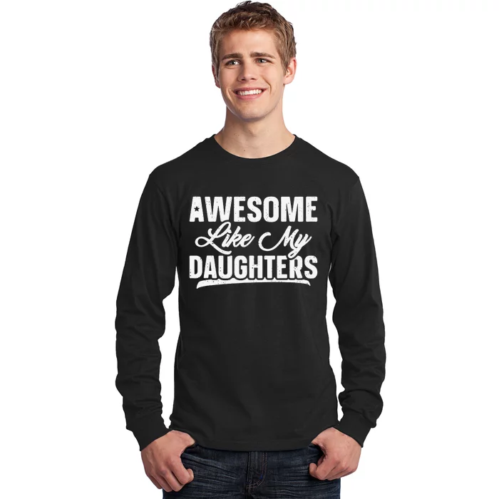 Awesome Like My Daughters Gift Funny Father's Day Long Sleeve Shirt