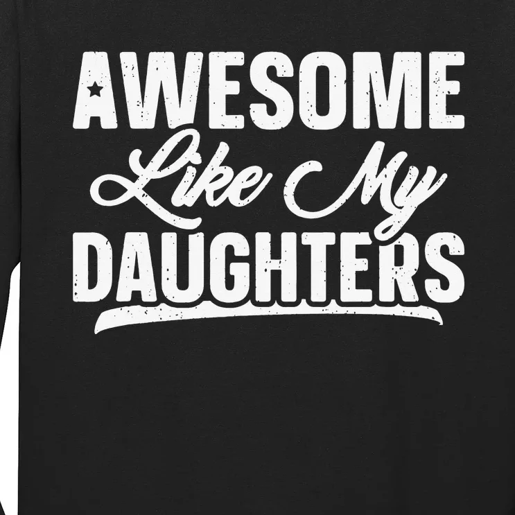 Awesome Like My Daughters Gift Funny Father's Day Long Sleeve Shirt