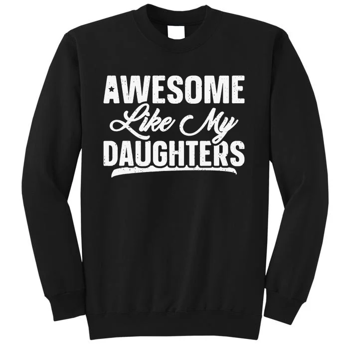 Awesome Like My Daughters Gift Funny Father's Day Sweatshirt