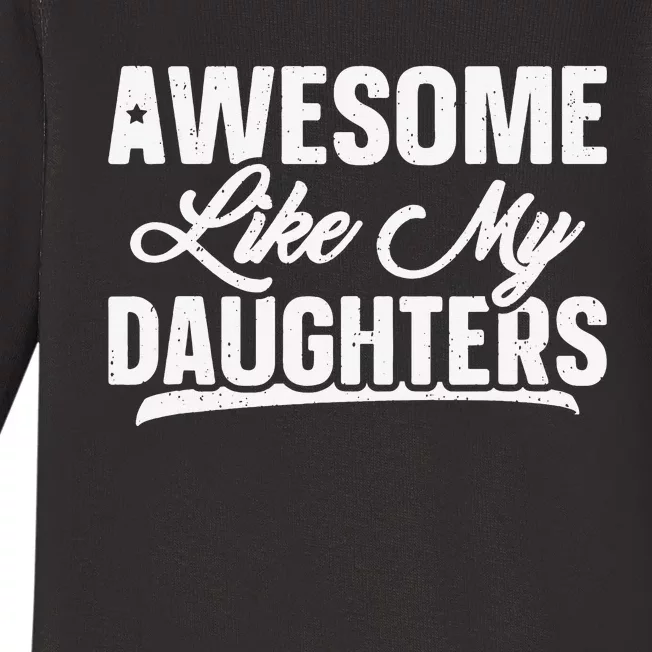 Awesome Like My Daughters Gift Funny Father's Day Baby Long Sleeve Bodysuit