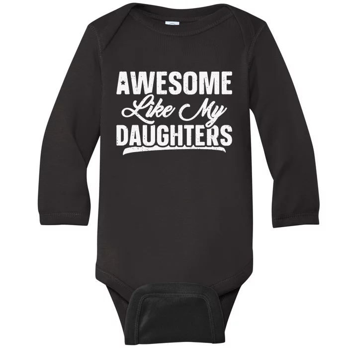 Awesome Like My Daughters Gift Funny Father's Day Baby Long Sleeve Bodysuit