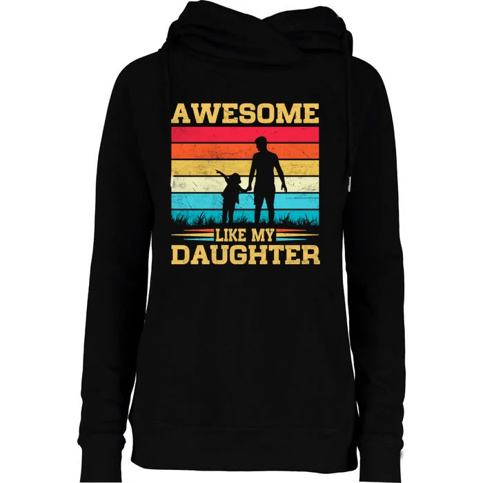 Awesome Like My Daughter Funny Dad Birthday Fathers Day Womens Funnel Neck Pullover Hood