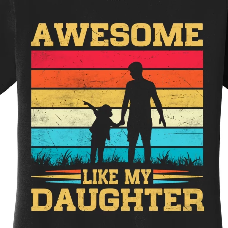 Awesome Like My Daughter Funny Dad Birthday Fathers Day Women's T-Shirt