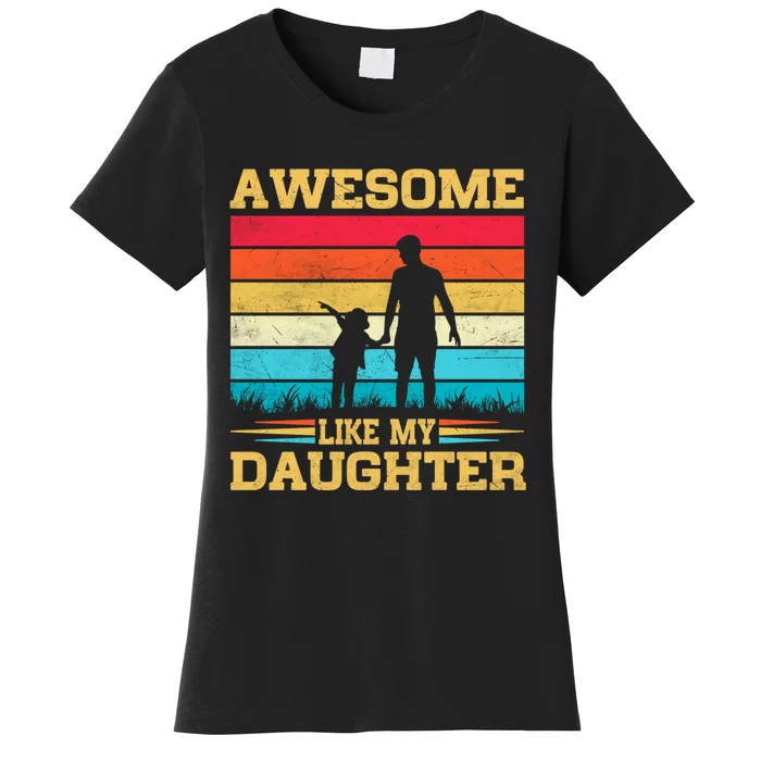 Awesome Like My Daughter Funny Dad Birthday Fathers Day Women's T-Shirt