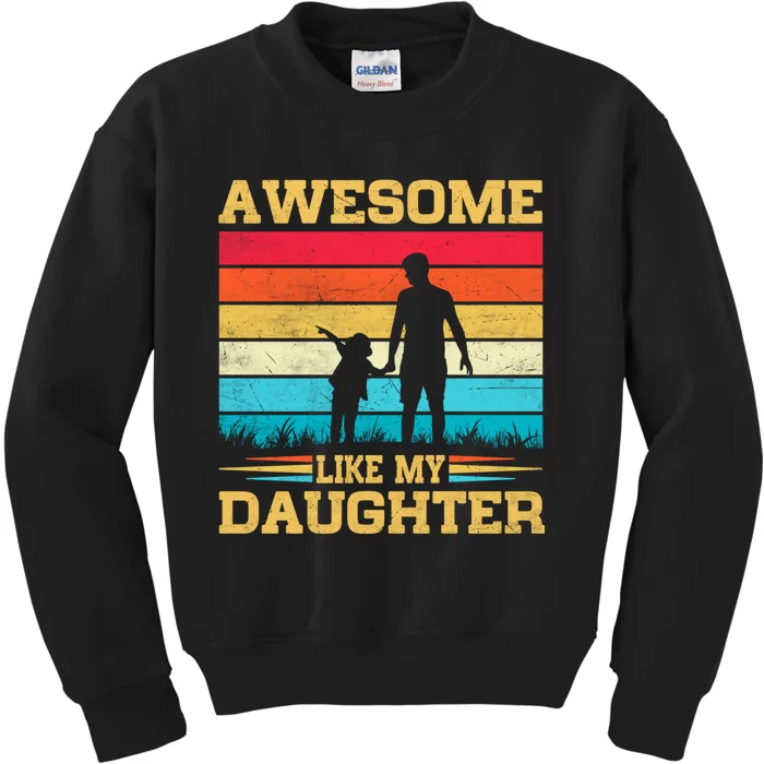 Awesome Like My Daughter Funny Dad Birthday Fathers Day Kids Sweatshirt