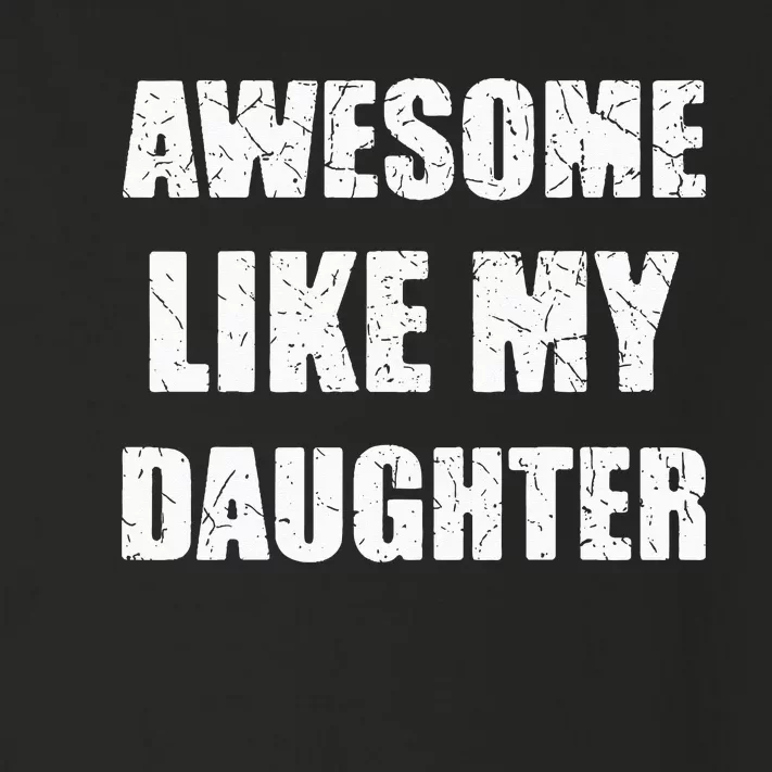 Awesome Like My Daughter Funny Dad Mom Papa Father Toddler Long Sleeve Shirt