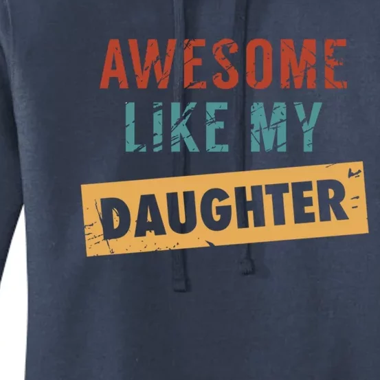 Awesome Like My Daughter Funny And Daughter Gift Women's Pullover Hoodie