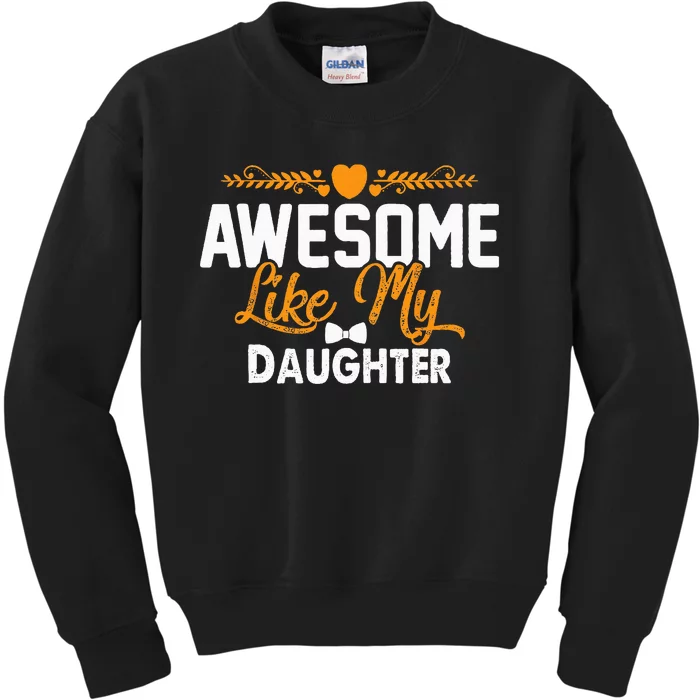 Awesome Like My Daughter Funny Father's Day Dad Joke Saying Kids Sweatshirt