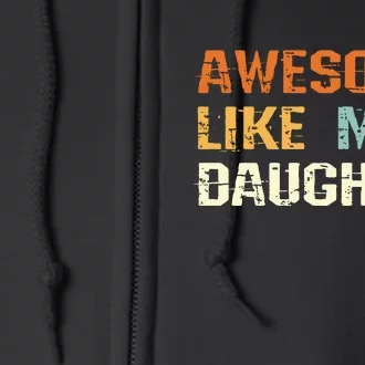 Awesome Like My Daughter Mothers Fathers Day Mom Dad Full Zip Hoodie