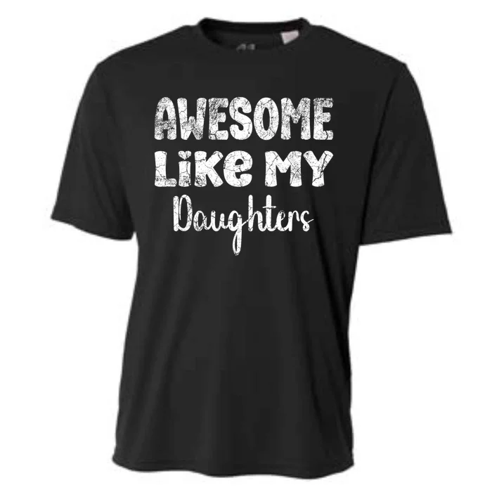 Awesome Like My Daughters Funny Dad Fathers Day Meaningful Gift Cooling Performance Crew T-Shirt