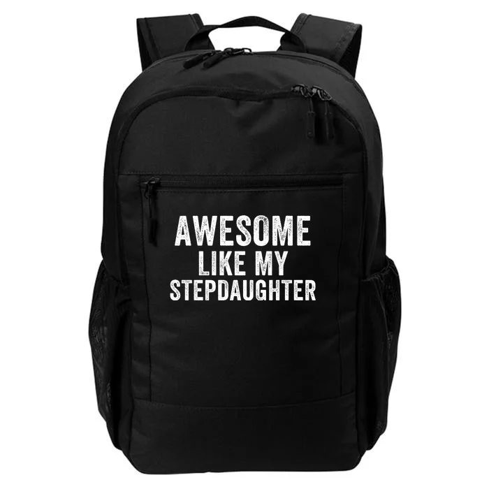 Awesome Like My Stepdaughter Father’S Day Humor Proud Dad My Stepdaughter Daily Commute Backpack