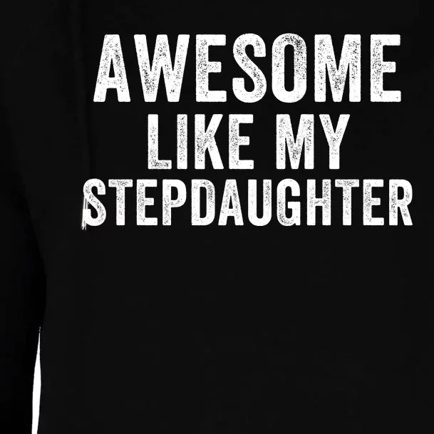 Awesome Like My Stepdaughter Father’S Day Humor Proud Dad My Stepdaughter Womens Funnel Neck Pullover Hood