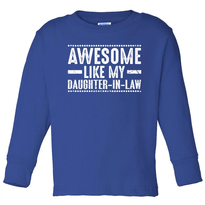 Awesome Like My Daughter In Law Cool Gift Toddler Long Sleeve Shirt