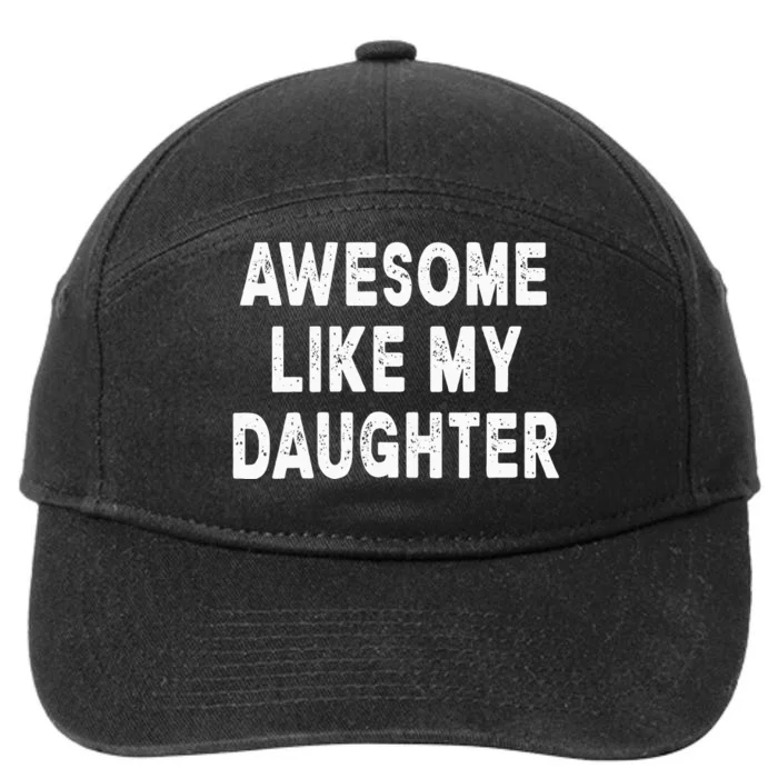 Awesome Like My Daughter Fathers Day Dad Gifts From Daughter 7-Panel Snapback Hat