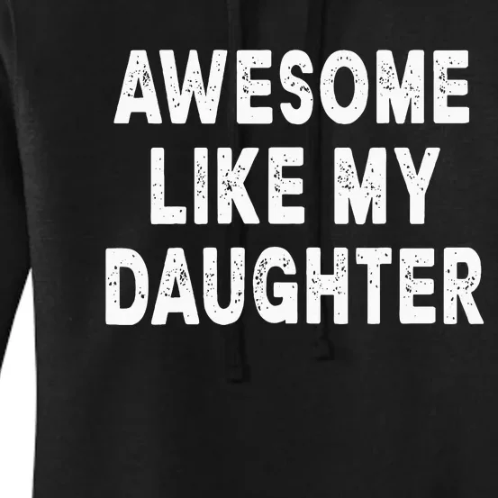 Awesome Like My Daughter Fathers Day Dad Gifts From Daughter Women's Pullover Hoodie