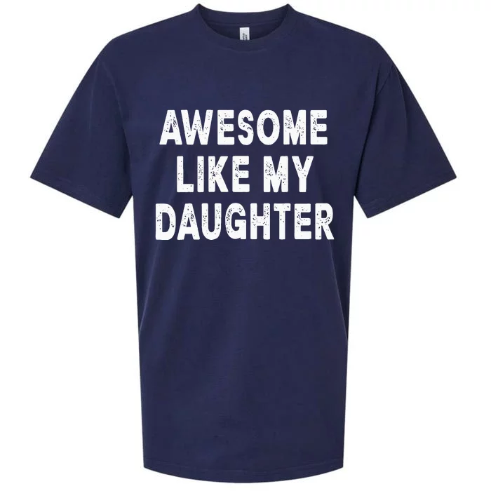 Awesome Like My Daughter Fathers Day Dad Gifts From Daughter Sueded Cloud Jersey T-Shirt