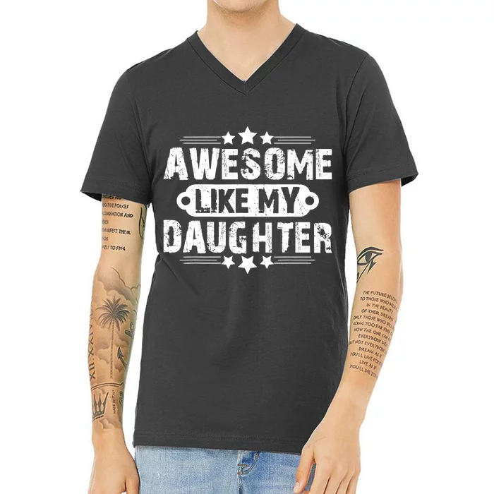 AWESOME LIKE MY DAUGHTER Mothers Father's Day Gift Dad Joke V-Neck T-Shirt