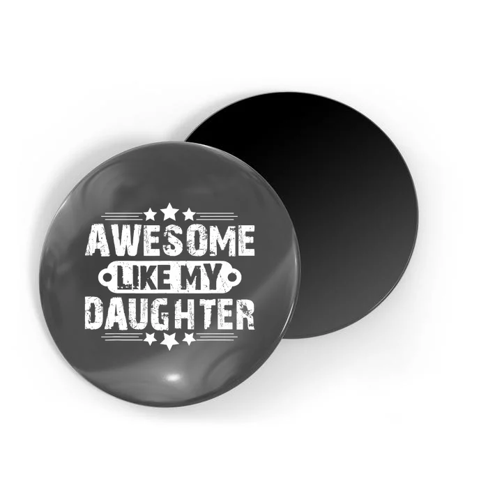 AWESOME LIKE MY DAUGHTER Mothers Father's Day Gift Dad Joke Magnet