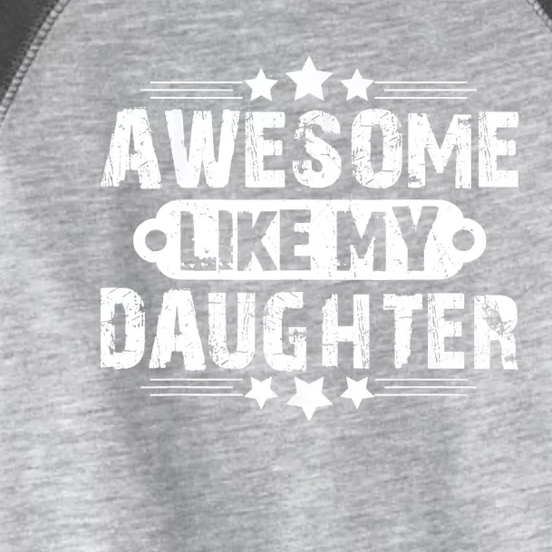 AWESOME LIKE MY DAUGHTER Mothers Father's Day Gift Dad Joke Toddler Fine Jersey T-Shirt