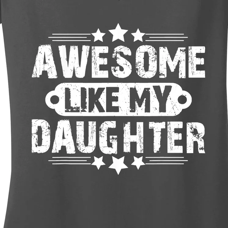 AWESOME LIKE MY DAUGHTER Mothers Father's Day Gift Dad Joke Women's V-Neck T-Shirt