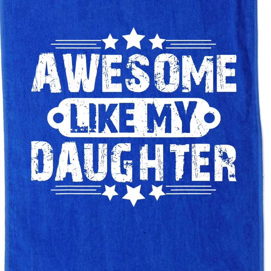 AWESOME LIKE MY DAUGHTER Mothers Father's Day Gift Dad Joke Platinum Collection Golf Towel