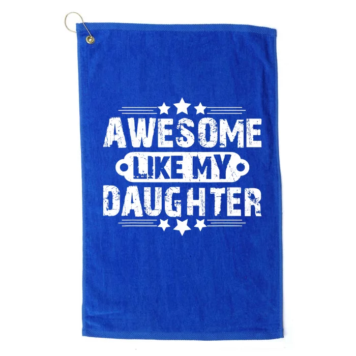 AWESOME LIKE MY DAUGHTER Mothers Father's Day Gift Dad Joke Platinum Collection Golf Towel