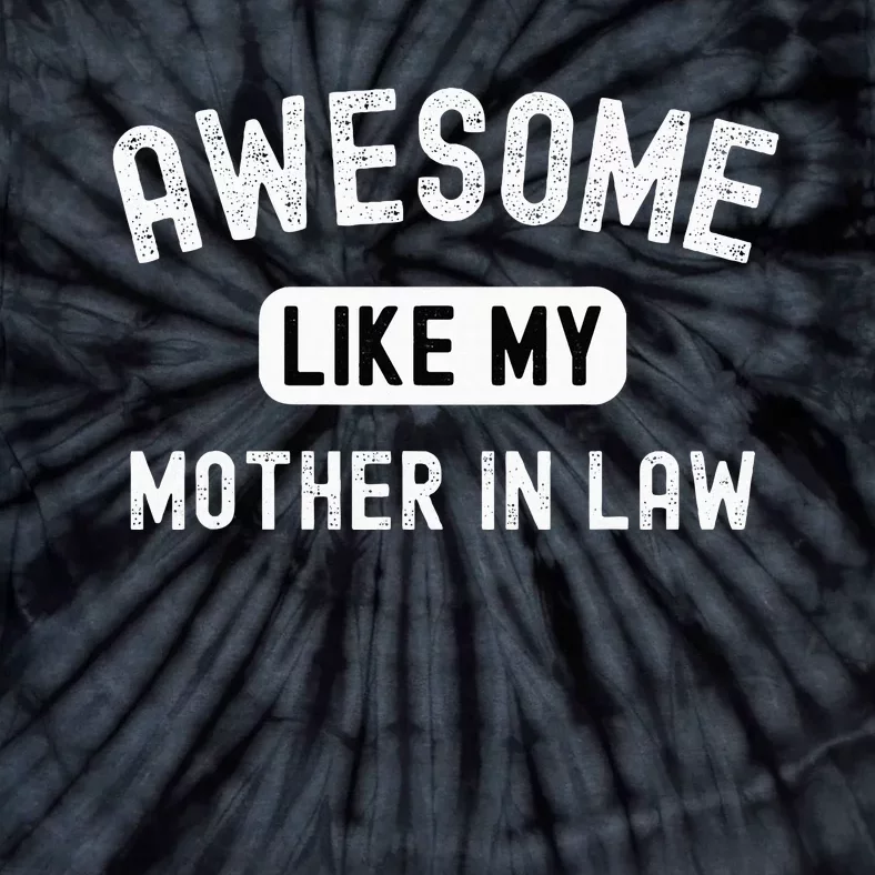 Awesome Like My Motherinlaw Funny Cute Sarcastic Relative Tie-Dye T-Shirt