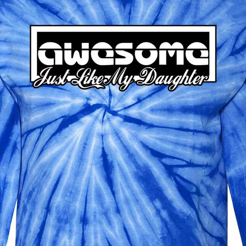 Awesome Like My Daughter Funny Dad Fathers Day Gift Tie-Dye Long Sleeve Shirt