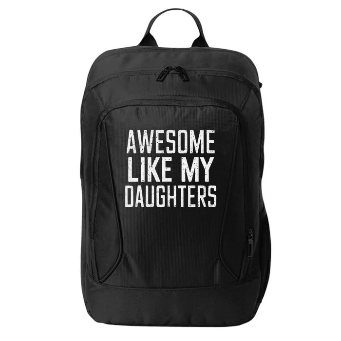 Awesome Like My Daughters Funny Father’S Day City Backpack