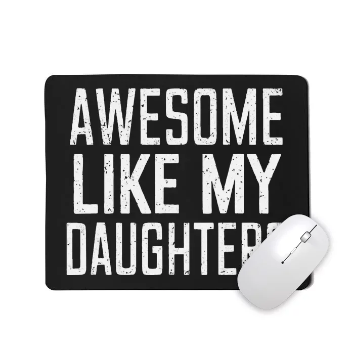 Awesome Like My Daughters Funny Father’S Day Mousepad