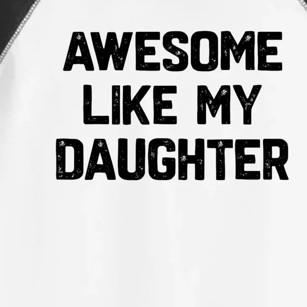 Awesome Like My Daughter Funny Fathers Day Gift Dad Toddler Fine Jersey T-Shirt