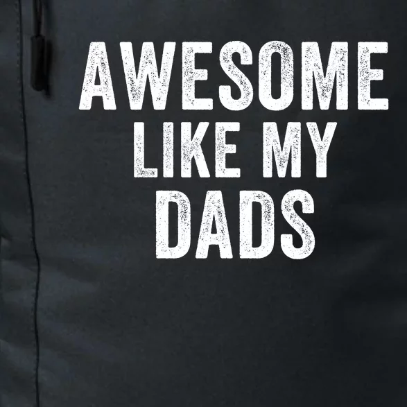 Awesome Like My Dad Fathers Day Best Dad Ever Lgbtq Dad Gay Pride Cool Dad Daily Commute Backpack