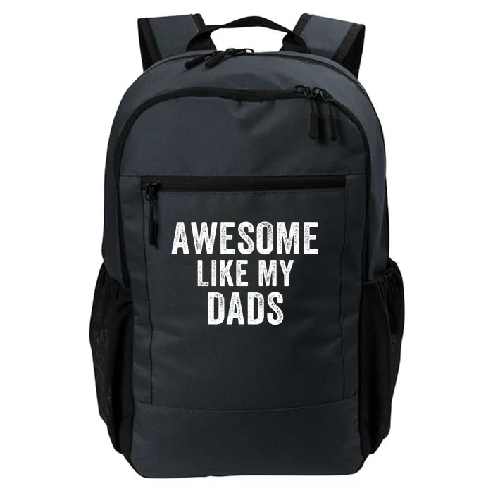 Awesome Like My Dad Fathers Day Best Dad Ever Lgbtq Dad Gay Pride Cool Dad Daily Commute Backpack