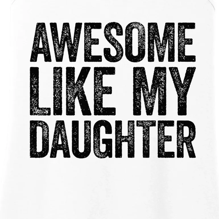 Awesome Like My Daughter Parents' Day Ladies Essential Tank