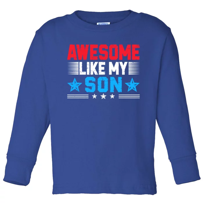 Awesome Like My Son Funny Fathers Day Dad Joke Gift Toddler Long Sleeve Shirt