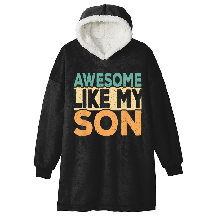 Awesome Like My Son Funny Dad Daddy Fathers Day Hooded Wearable Blanket