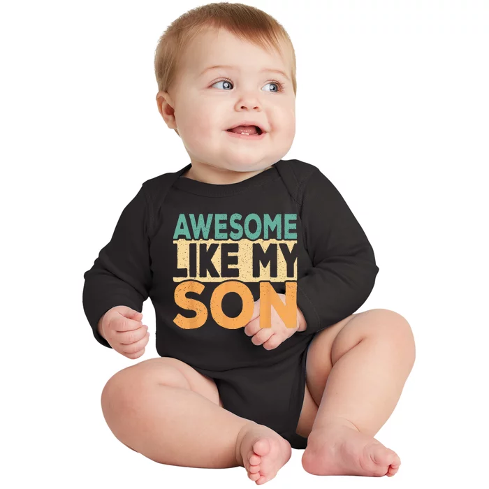 Awesome Like My Son Funny Dad Daddy Fathers Day Baby Long Sleeve Bodysuit