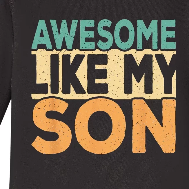 Awesome Like My Son Funny Dad Daddy Fathers Day Baby Long Sleeve Bodysuit