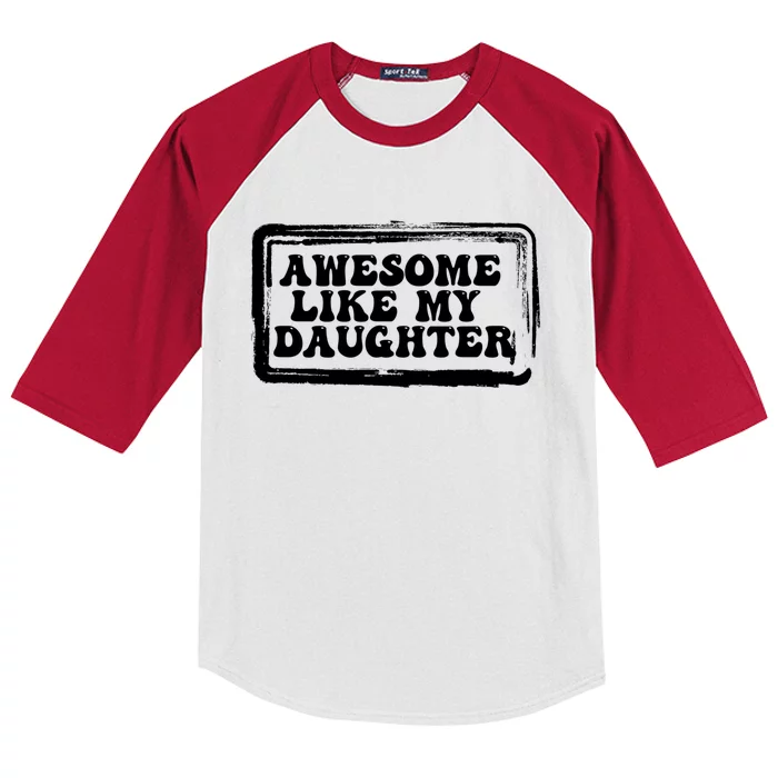 Awesome Like My Daughter Funny Dad Of Fathers Day Cool Meaningful Gift Kids Colorblock Raglan Jersey