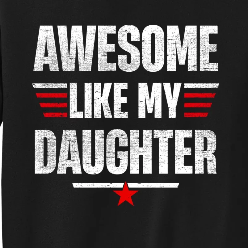 Awesome Like My Daughters Fathers Day Funny Family Humor Sweatshirt