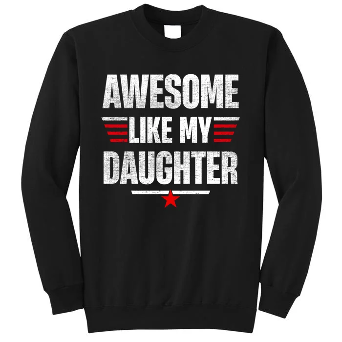 Awesome Like My Daughters Fathers Day Funny Family Humor Sweatshirt