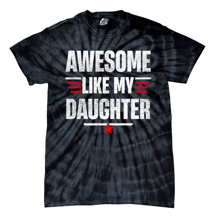 Awesome Like My Daughters Fathers Day Funny Family Humor Tie-Dye T-Shirt