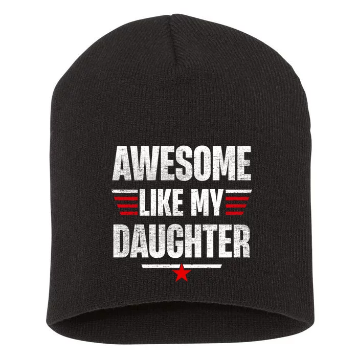 Awesome Like My Daughters Fathers Day Funny Family Humor Short Acrylic Beanie