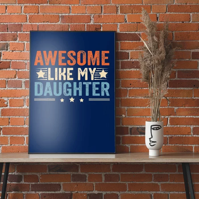 Awesome Like My Daughter Gifts Funny Fathers Day Dad Poster