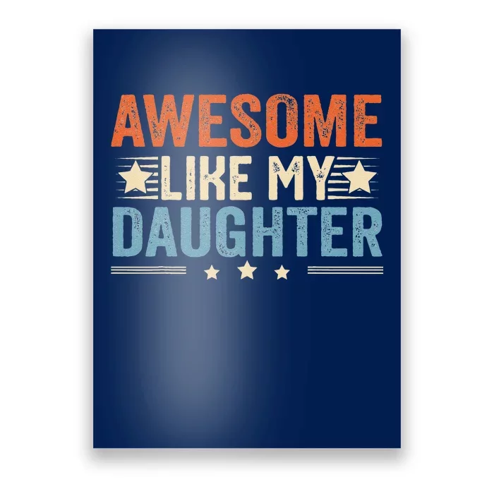 Awesome Like My Daughter Gifts Funny Fathers Day Dad Poster