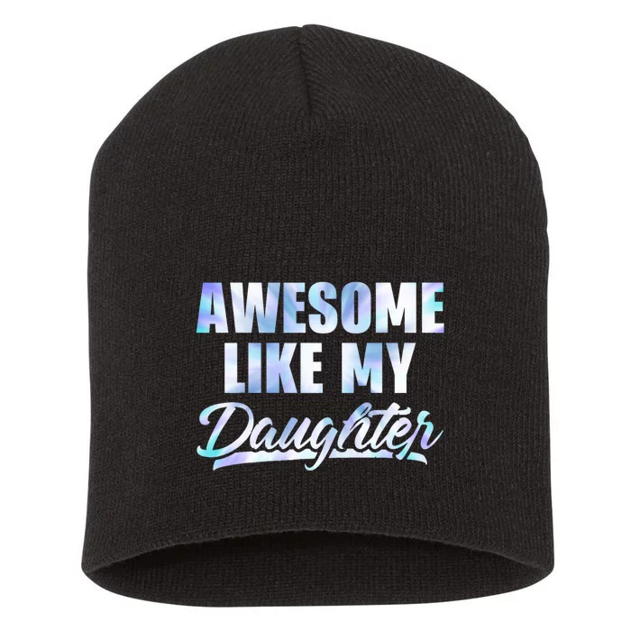 Awesome Like My Daughters Fathers Day Funny Family Humor Short Acrylic Beanie