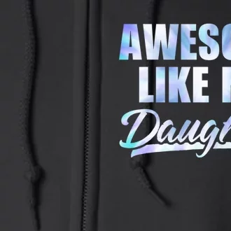 Awesome Like My Daughters Fathers Day Funny Family Humor Full Zip Hoodie