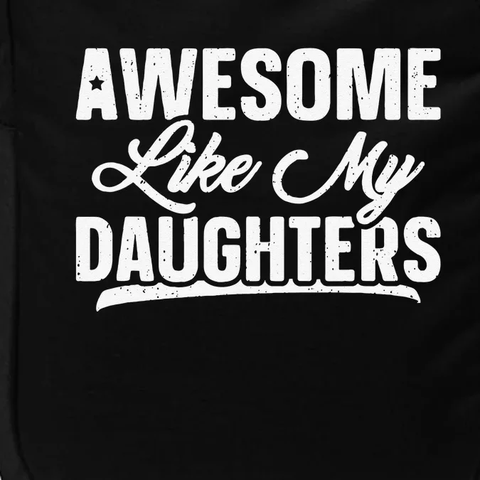 Awesome Like My Daughters Gift Funny Fathers Day Impact Tech Backpack